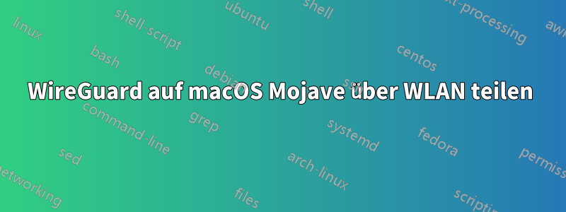 WireGuard auf macOS Mojave über WLAN teilen