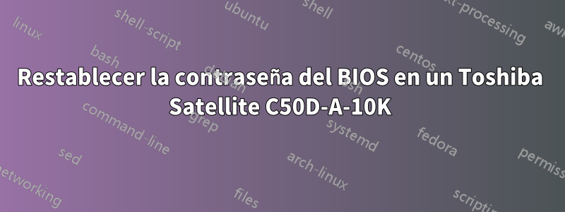 Restablecer la contraseña del BIOS en un Toshiba Satellite C50D-A-10K