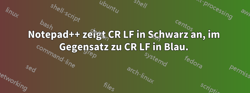 Notepad++ zeigt CR LF in Schwarz an, im Gegensatz zu CR LF in Blau.