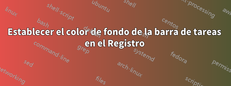 Establecer el color de fondo de la barra de tareas en el Registro