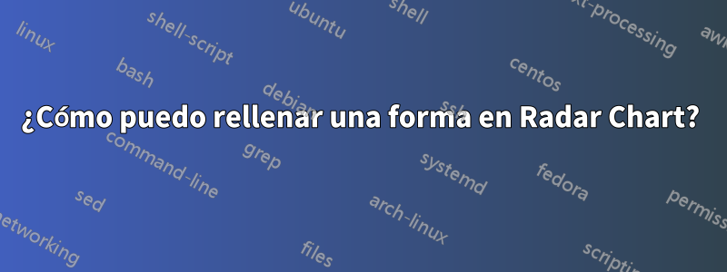 ¿Cómo puedo rellenar una forma en Radar Chart?