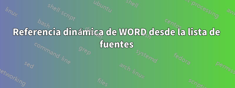 Referencia dinámica de WORD desde la lista de fuentes