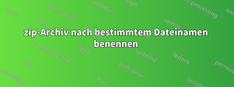 7zip-Archiv nach bestimmtem Dateinamen benennen