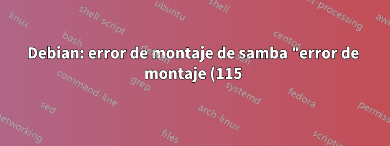 Debian: error de montaje de samba "error de montaje (115): operación en curso"