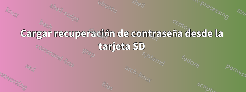 Cargar recuperación de contraseña desde la tarjeta SD