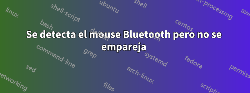 Se detecta el mouse Bluetooth pero no se empareja