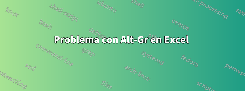 Problema con Alt-Gr en Excel