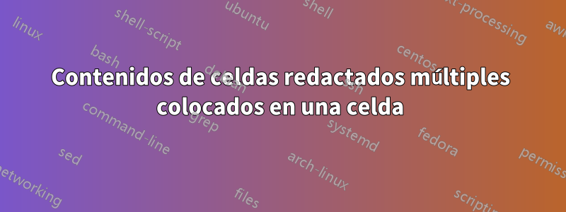 Contenidos de celdas redactados múltiples colocados en una celda