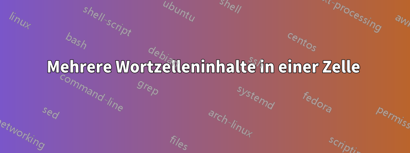 Mehrere Wortzelleninhalte in einer Zelle