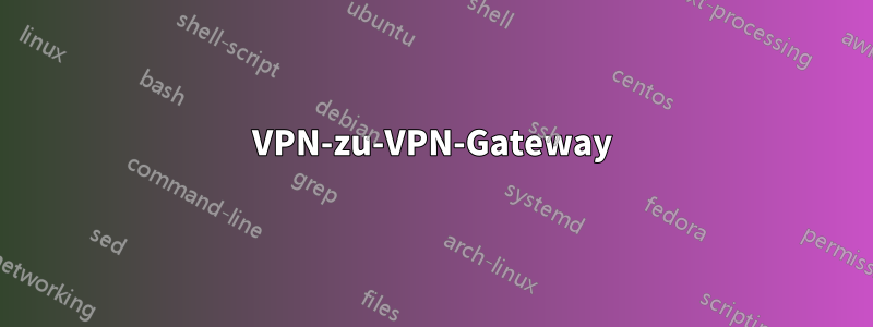 VPN-zu-VPN-Gateway