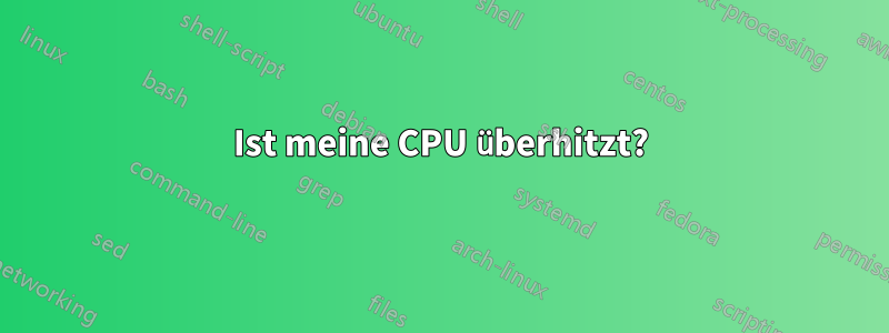 Ist meine CPU überhitzt?