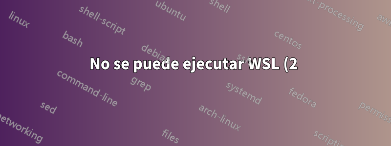 No se puede ejecutar WSL (2) en una máquina virtual con Windows 10 que se ejecuta en VirtualBox en el host macOS Big Sur