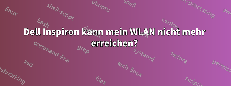 Dell Inspiron kann mein WLAN nicht mehr erreichen?