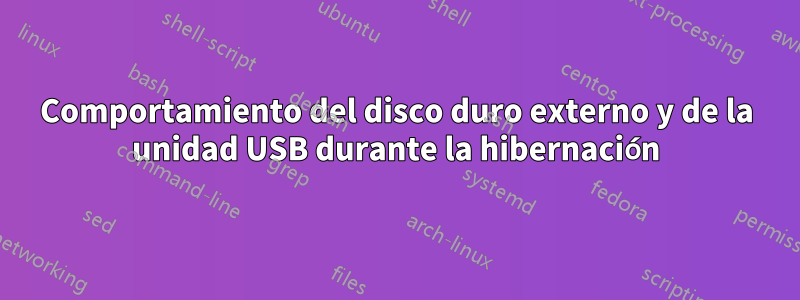 Comportamiento del disco duro externo y de la unidad USB durante la hibernación