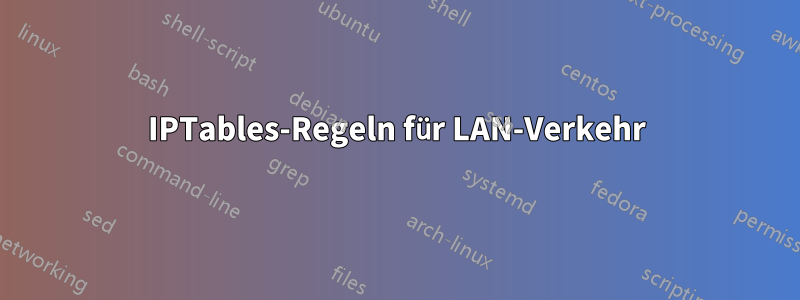 IPTables-Regeln für LAN-Verkehr