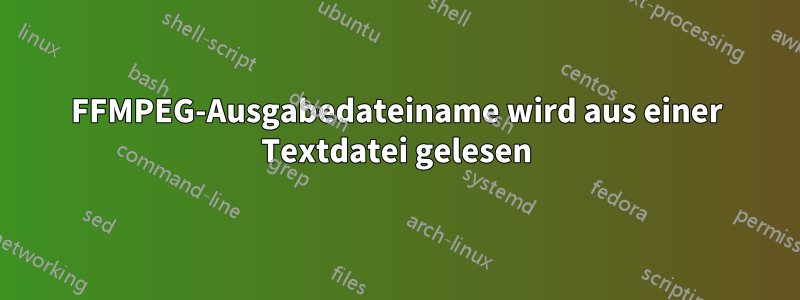 FFMPEG-Ausgabedateiname wird aus einer Textdatei gelesen