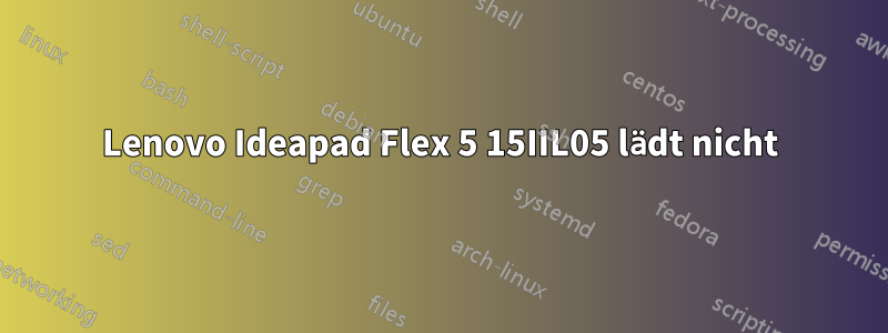 Lenovo Ideapad Flex 5 15IIL05 lädt nicht