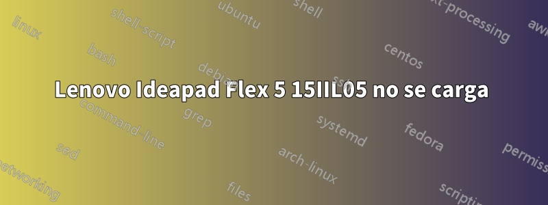 Lenovo Ideapad Flex 5 15IIL05 no se carga