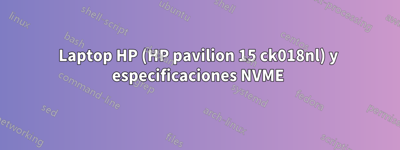 Laptop HP (HP pavilion 15 ck018nl) y especificaciones NVME