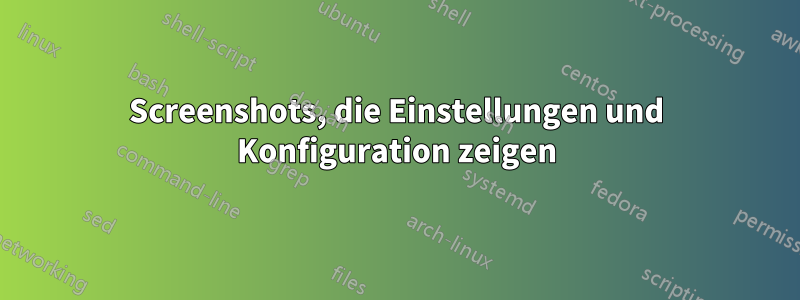 Screenshots, die Einstellungen und Konfiguration zeigen