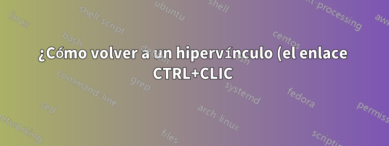¿Cómo volver a un hipervínculo (el enlace CTRL+CLIC) en Word para Mac con un atajo de teclado?