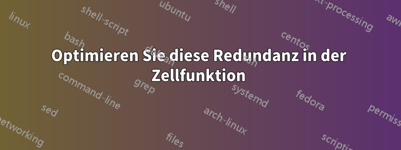 Optimieren Sie diese Redundanz in der Zellfunktion