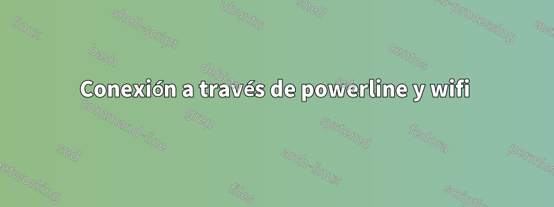 Conexión a través de powerline y wifi