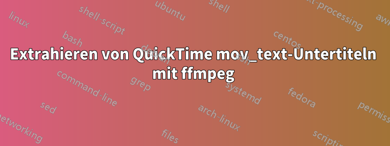 Extrahieren von QuickTime mov_text-Untertiteln mit ffmpeg