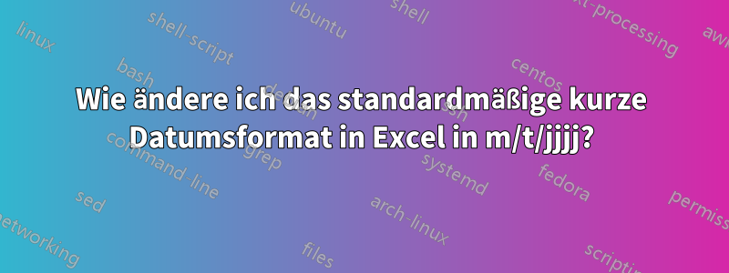 Wie ändere ich das standardmäßige kurze Datumsformat in Excel in m/t/jjjj?