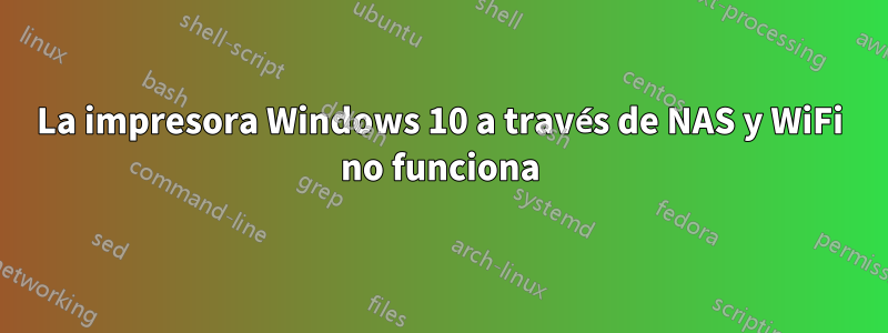 La impresora Windows 10 a través de NAS y WiFi no funciona