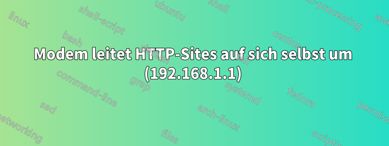 Modem leitet HTTP-Sites auf sich selbst um (192.168.1.1)