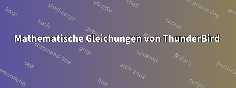 Mathematische Gleichungen von ThunderBird