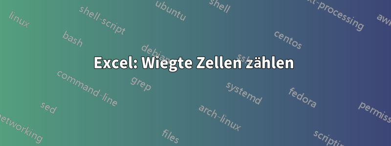 Excel: Wiegte Zellen zählen