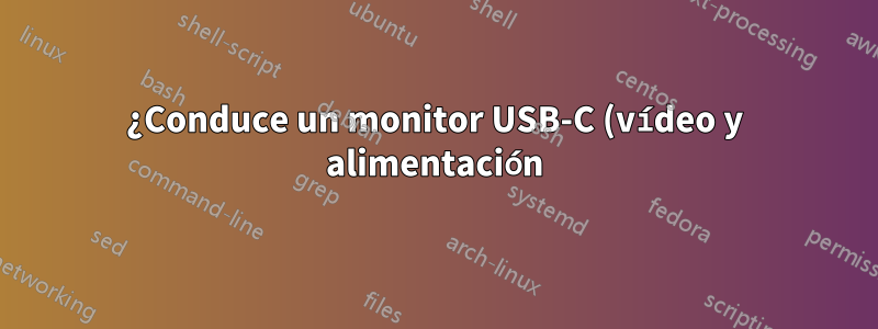 ¿Conduce un monitor USB-C (vídeo y alimentación) desde una conexión Displayport o HDMI normal desde una PC que no sea USB C?
