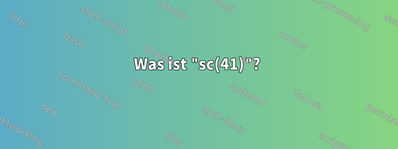 Was ist "sc(41)"?