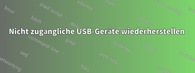 Nicht zugängliche USB-Geräte wiederherstellen