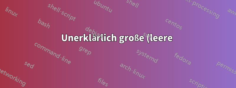 Unerklärlich große (leere) Excel-Datei
