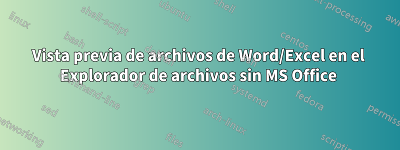 Vista previa de archivos de Word/Excel en el Explorador de archivos sin MS Office