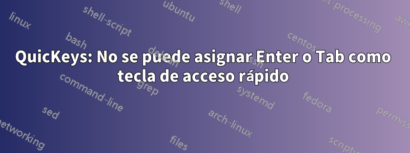 QuicKeys: No se puede asignar Enter o Tab como tecla de acceso rápido