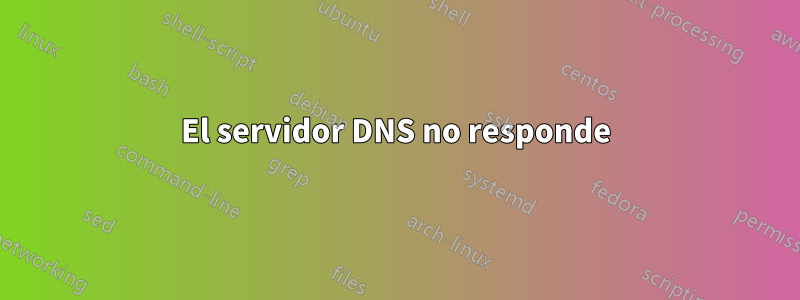 El servidor DNS no responde