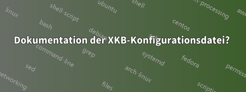 Dokumentation der XKB-Konfigurationsdatei?