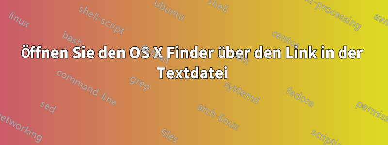 Öffnen Sie den OS X Finder über den Link in der Textdatei