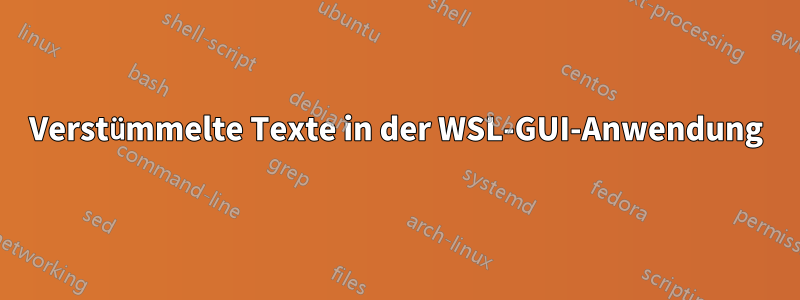 Verstümmelte Texte in der WSL-GUI-Anwendung