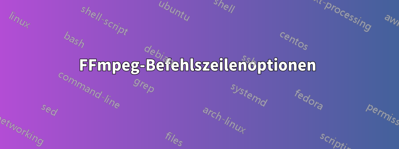 FFmpeg-Befehlszeilenoptionen