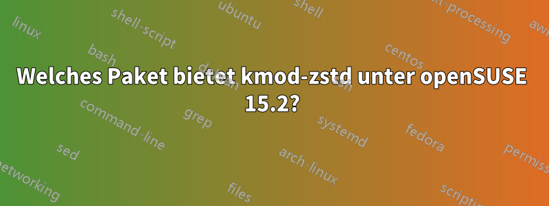 Welches Paket bietet kmod-zstd unter openSUSE 15.2?