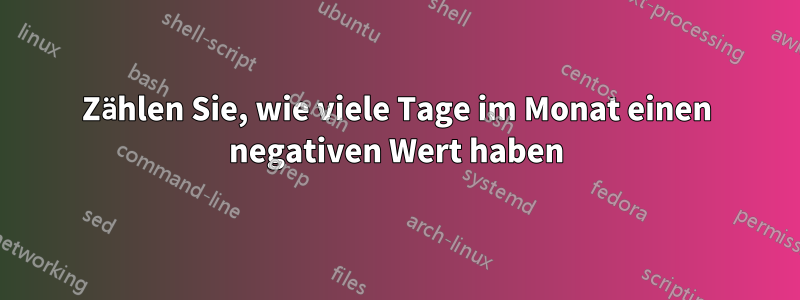 Zählen Sie, wie viele Tage im Monat einen negativen Wert haben