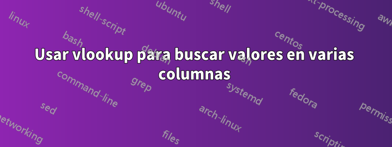 Usar vlookup para buscar valores en varias columnas