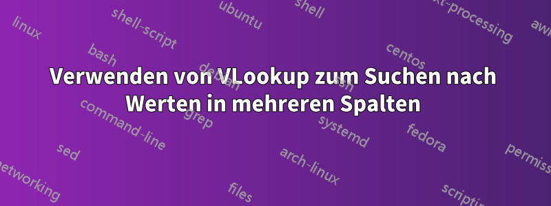 Verwenden von VLookup zum Suchen nach Werten in mehreren Spalten