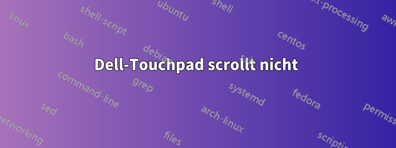 Dell-Touchpad scrollt nicht