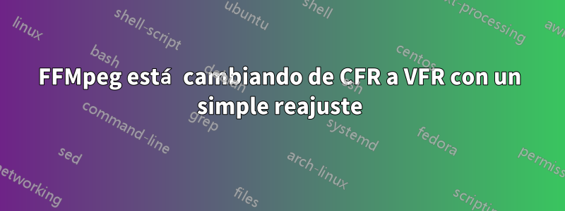 FFMpeg está cambiando de CFR a VFR con un simple reajuste